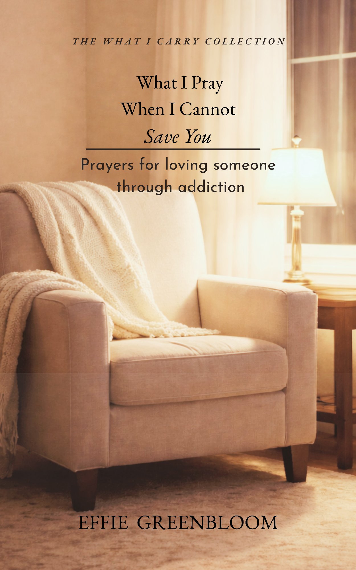 What I Pray When I Cannot Save You